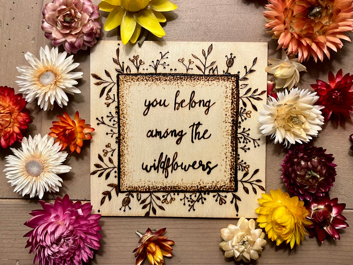 You Belong Among The Wildflowers